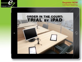 State Bar of Michigan Order in the Court: Trial By iPad by Brett Burney